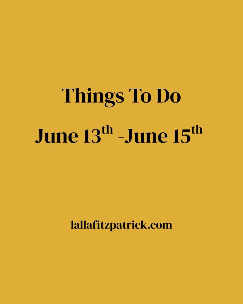 Things To Do June 13th-June 15th