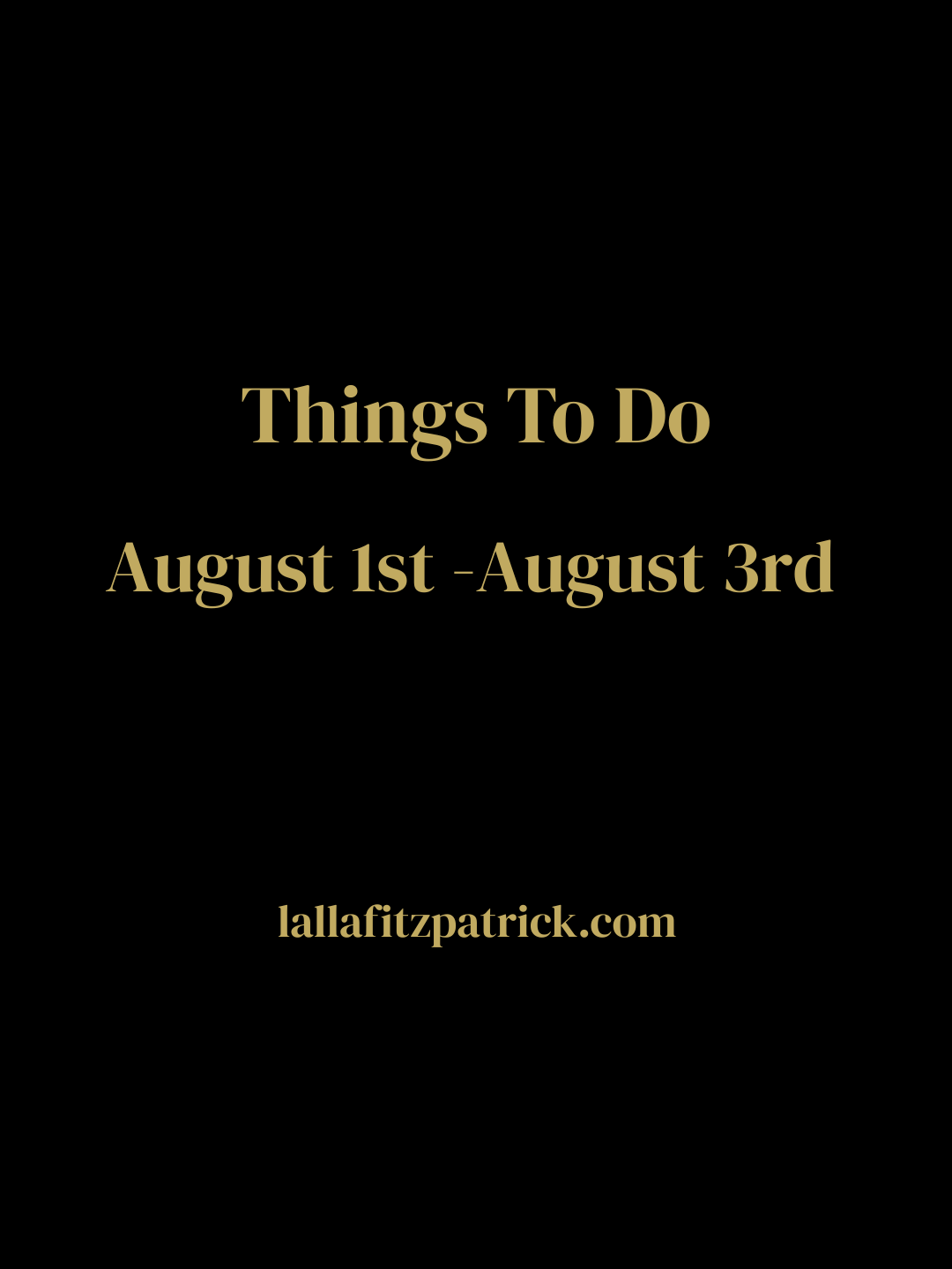 Things To Do August 1-August 3